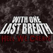 With One Last Breath : Hell We Create